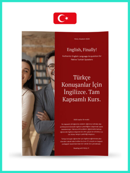 Türkçe Konuşanlar İçin İngilizce. Tam Kapsamlı Kurs. 5925 Sayfa. Basılı. (English, Finally! Authentic English Language Acquisition for Native Turkish Speakers)